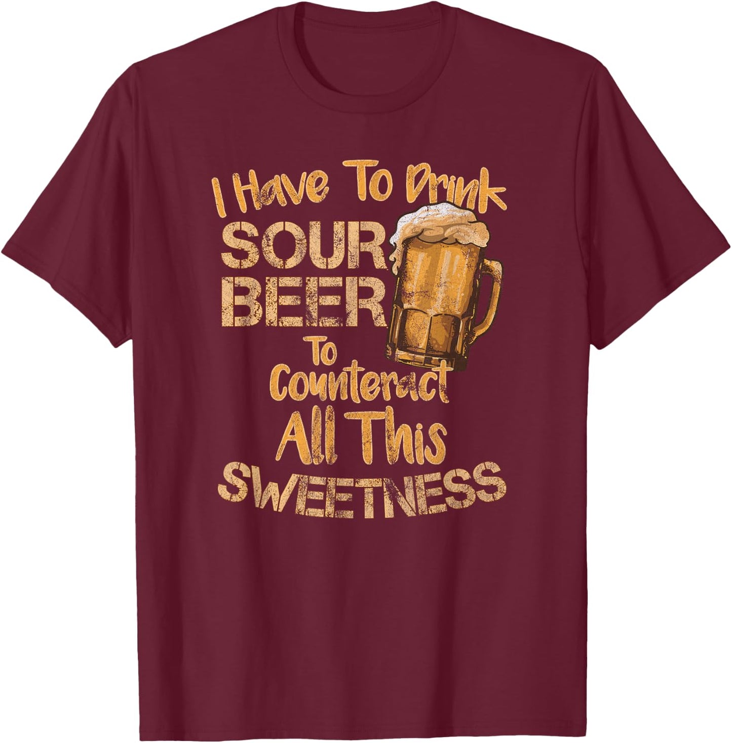 Sour Beer Funny Craft Beer Lovers Sweet and Sour Quote T-Shirt - T-Shirt | Maroon