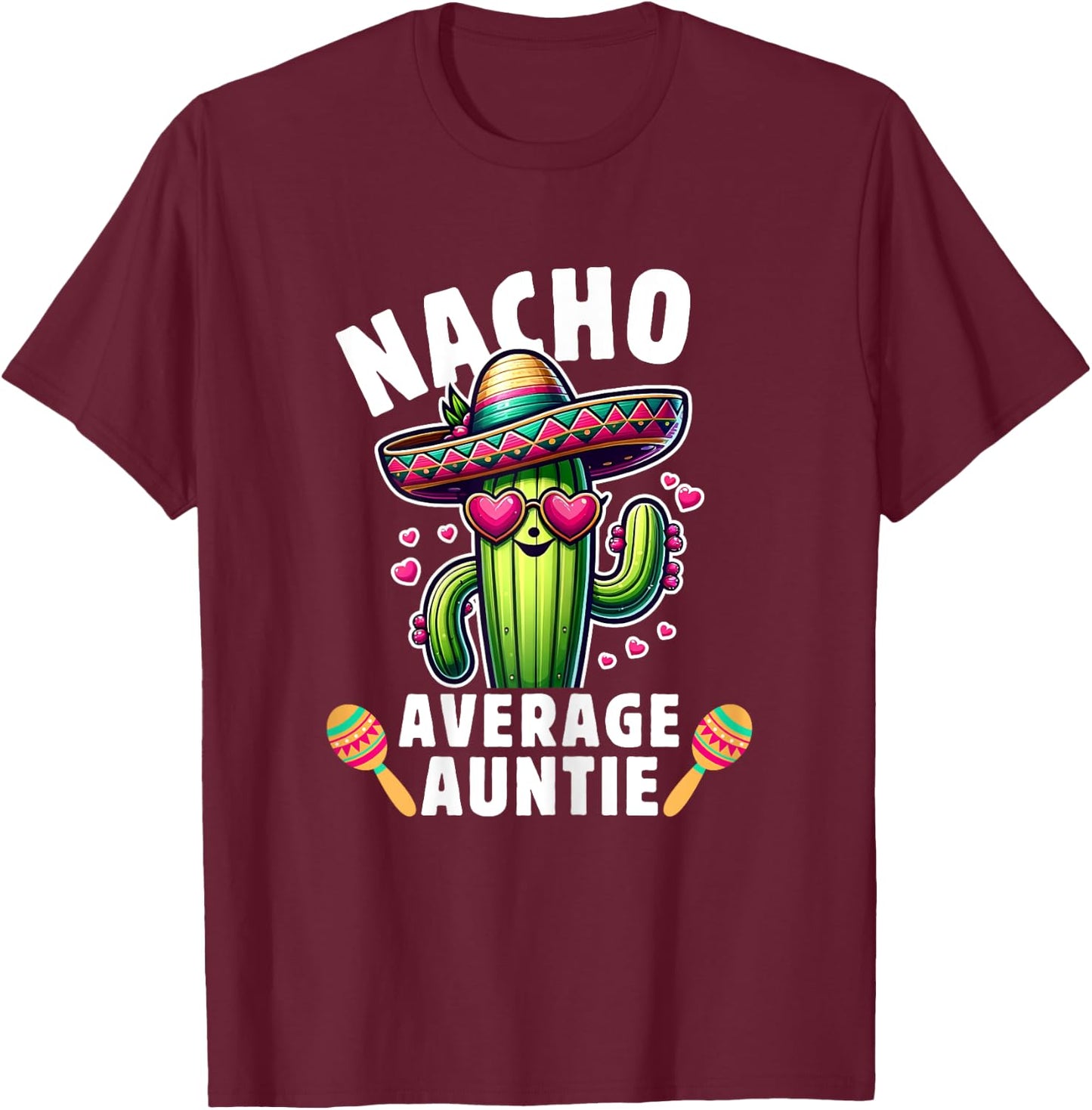 Cinco de mayo Mexican Family Women Aunt Nacho average Auntie T-Shirt - T-Shirt | Maroon