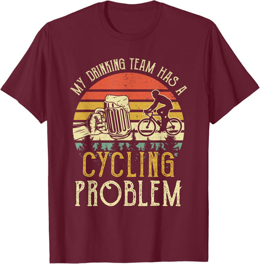 Funny Beer My Drinking Team Has A Cycling Problem T-Shirt - T-Shirt | Maroon