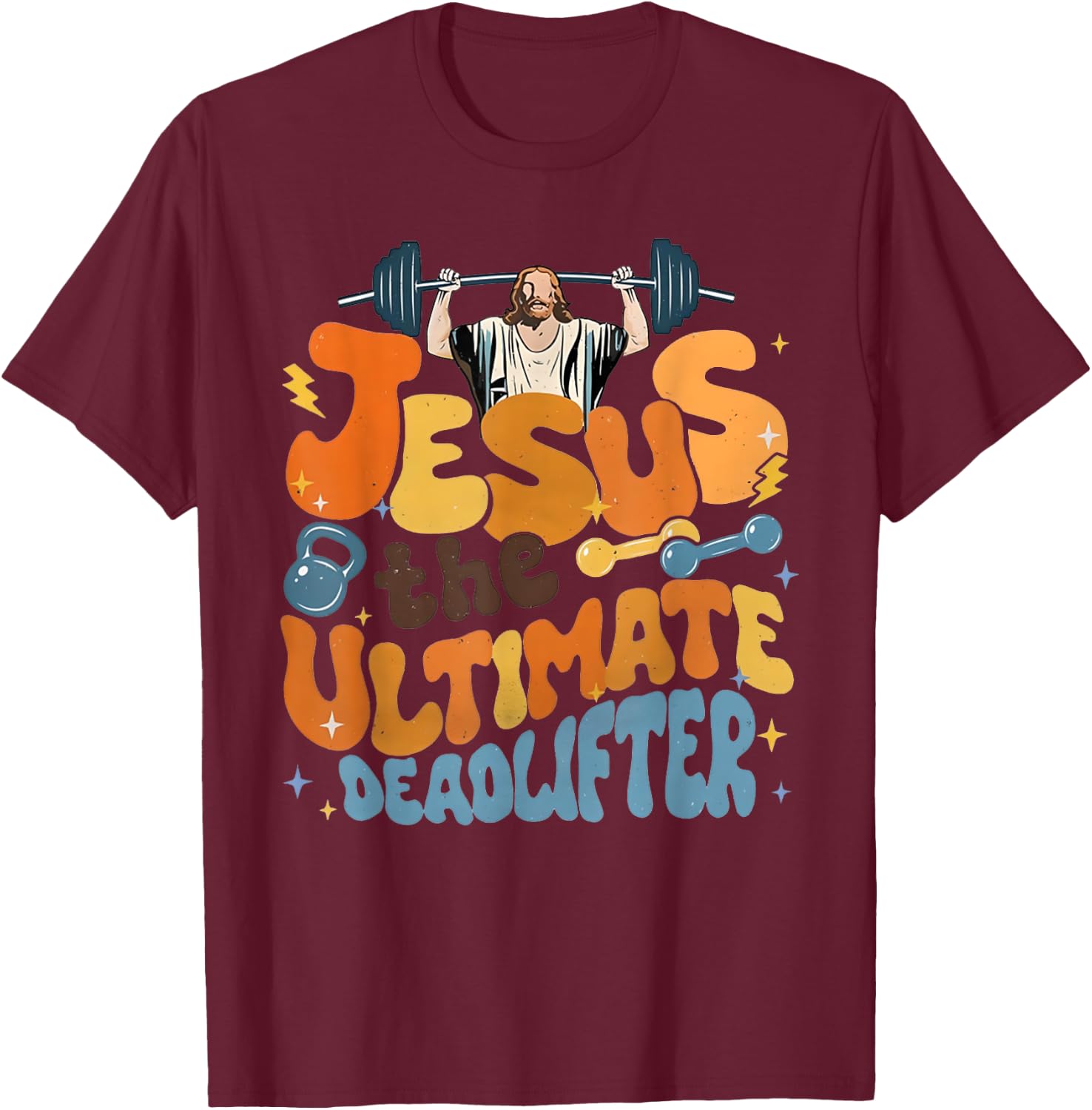 Jesus The Ultimate Deadlifter Funny Christian Gym Workout T-Shirt - T-Shirt | Maroon