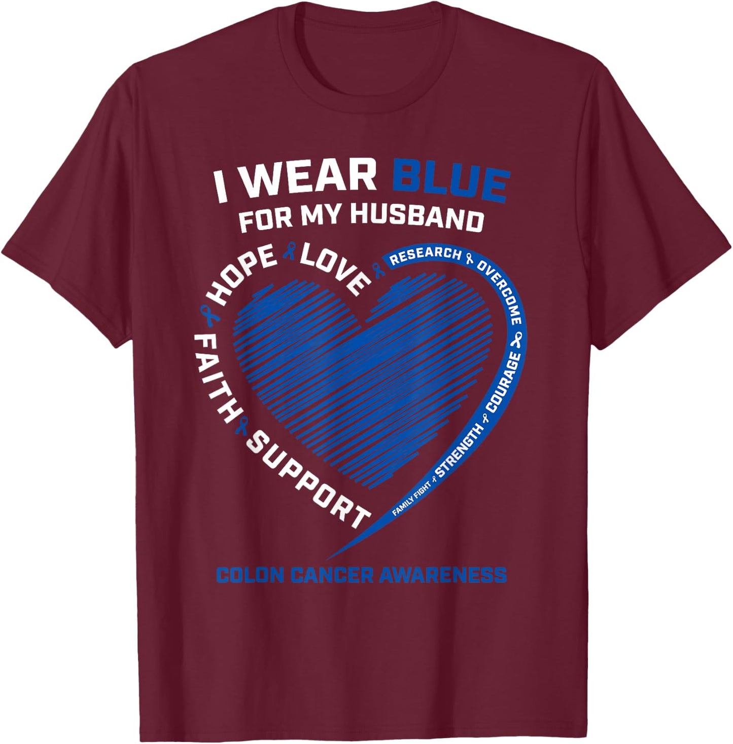 I Wear Blue For My Husband Colon Cancer Awareness Gifts Wife T-Shirt - T-Shirt | Maroon