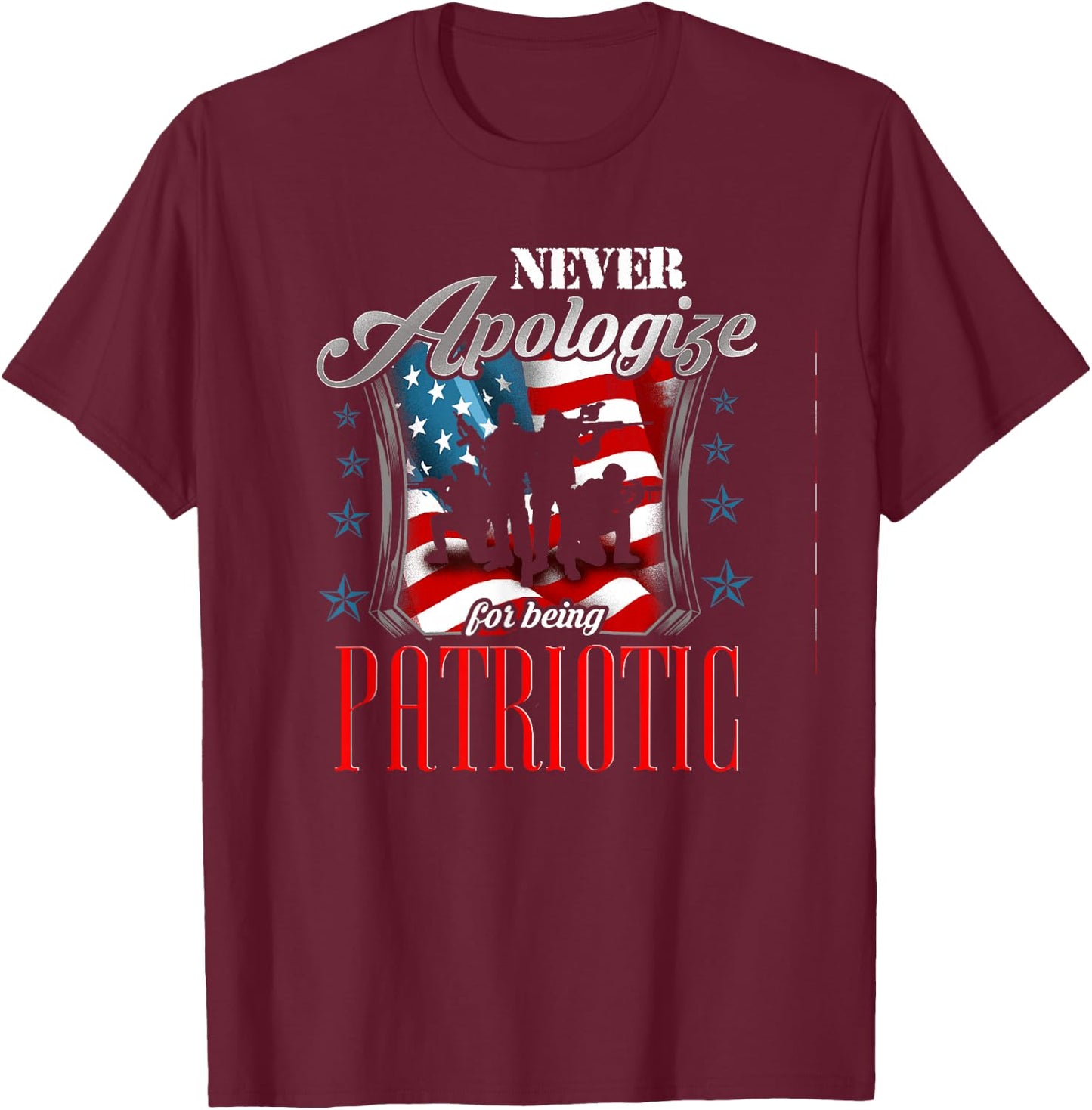 LongshanksTees Never Apologize For Being Patriotic T-Shirt - T-Shirt | Maroon