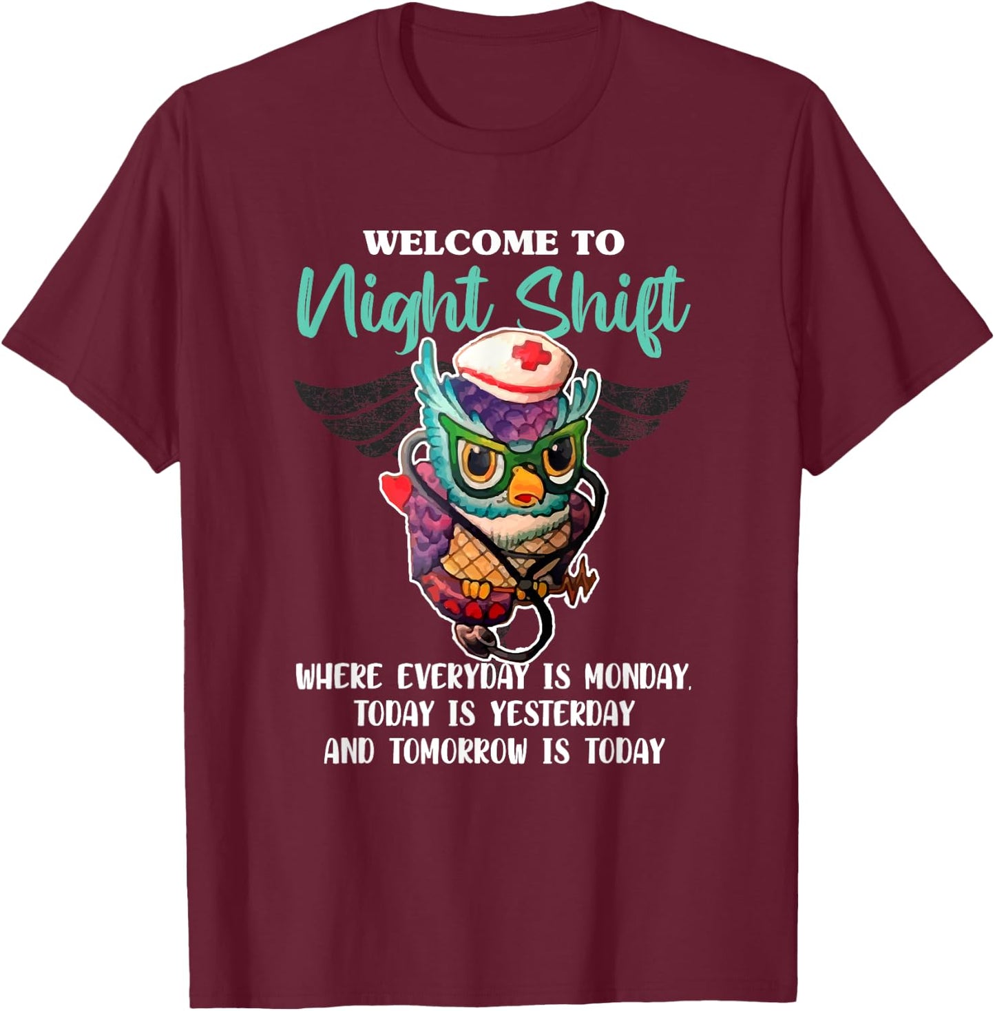 Welcome to Night Shift - Nurse Owls Lover T-Shirt - T-Shirt | Maroon