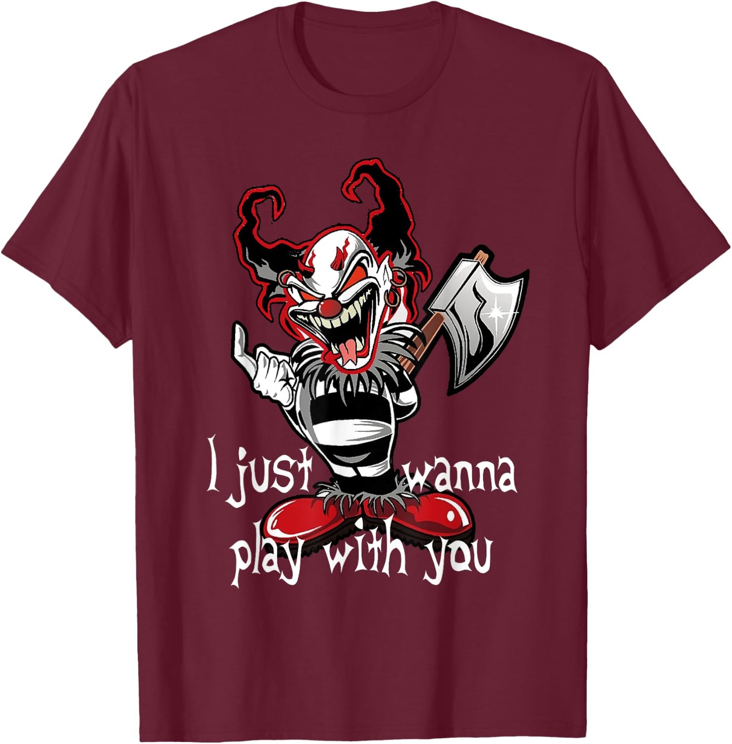 Evil Clown Horror Killer I Just Wanna Play Scary Halloween T-Shirt - T-Shirt | Maroon