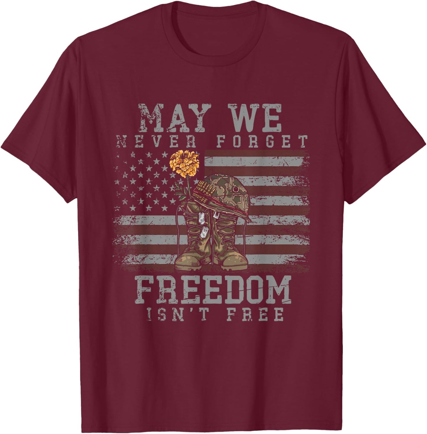 May We Never Forget Freedom Isnt Free Veterans Day T-Shirt - T-Shirt | Maroon