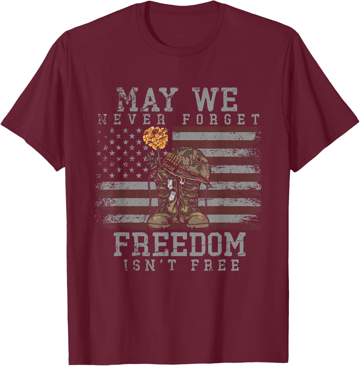 May We Never Forget Freedom Isnt Free Veterans Day T-Shirt - T-Shirt | Maroon