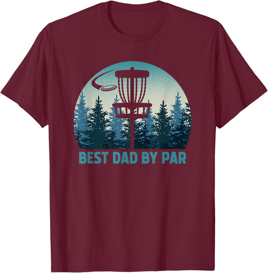 Best Dad By Par Funny Disc Golf Frisbee Golfer Father's Day T-Shirt - T-Shirt | Maroon
