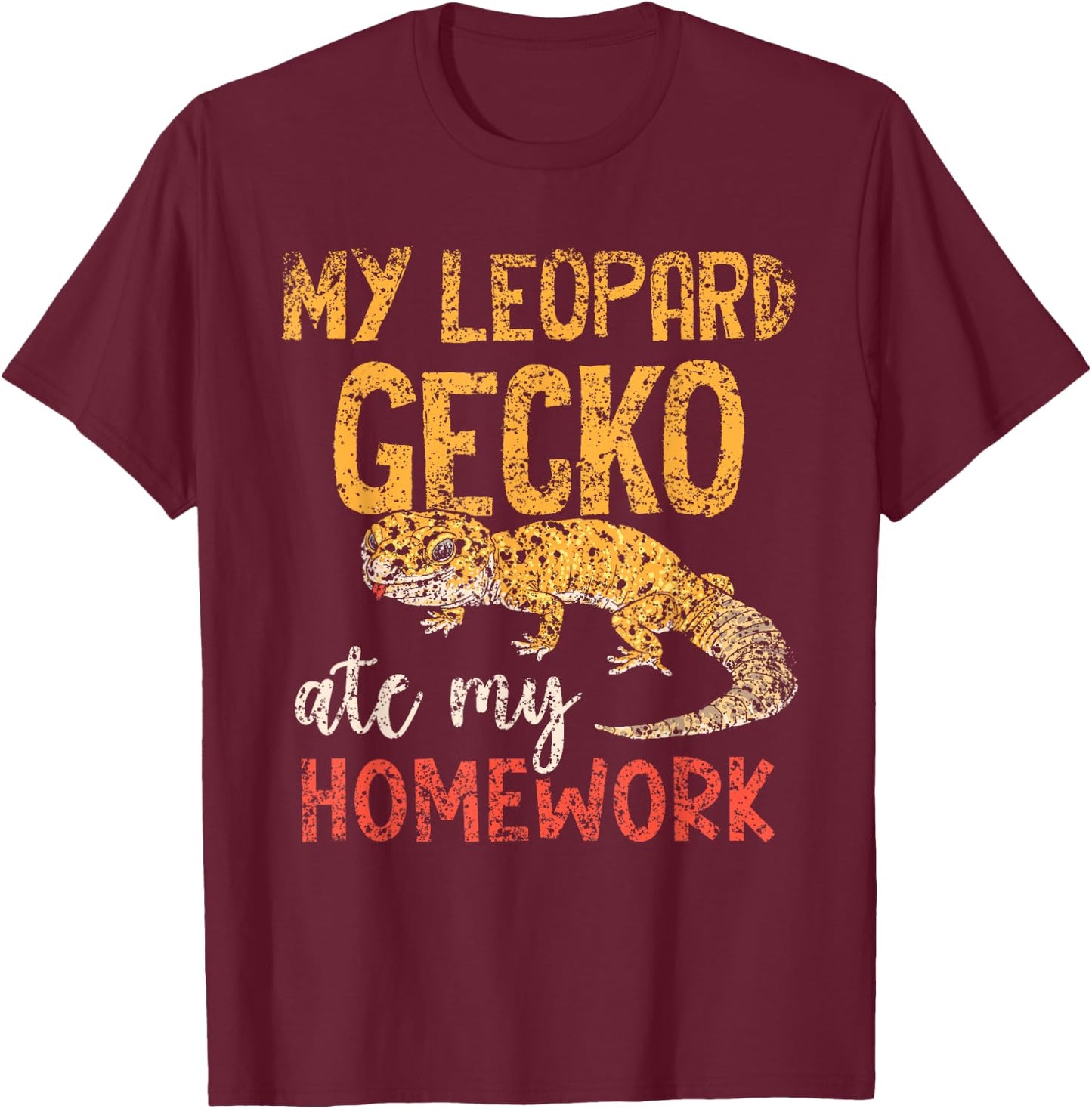 My Leopard Gecko Ate My Homework Geckos Leopard Gecko T-Shirt - T-Shirt | Maroon