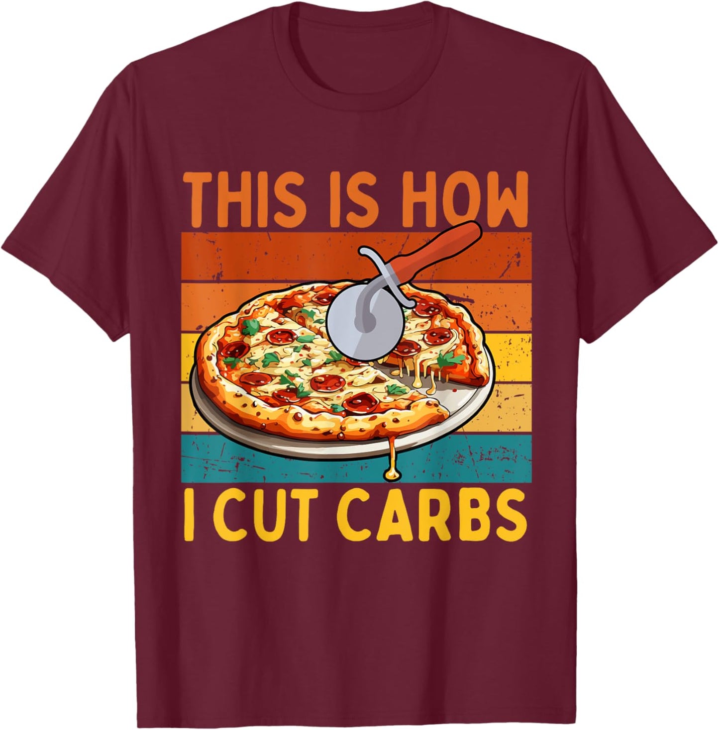 Funny Foodies Pizza Lovers Gym This Is How I Cut Carbs T-Shirt - T-Shirt | Maroon
