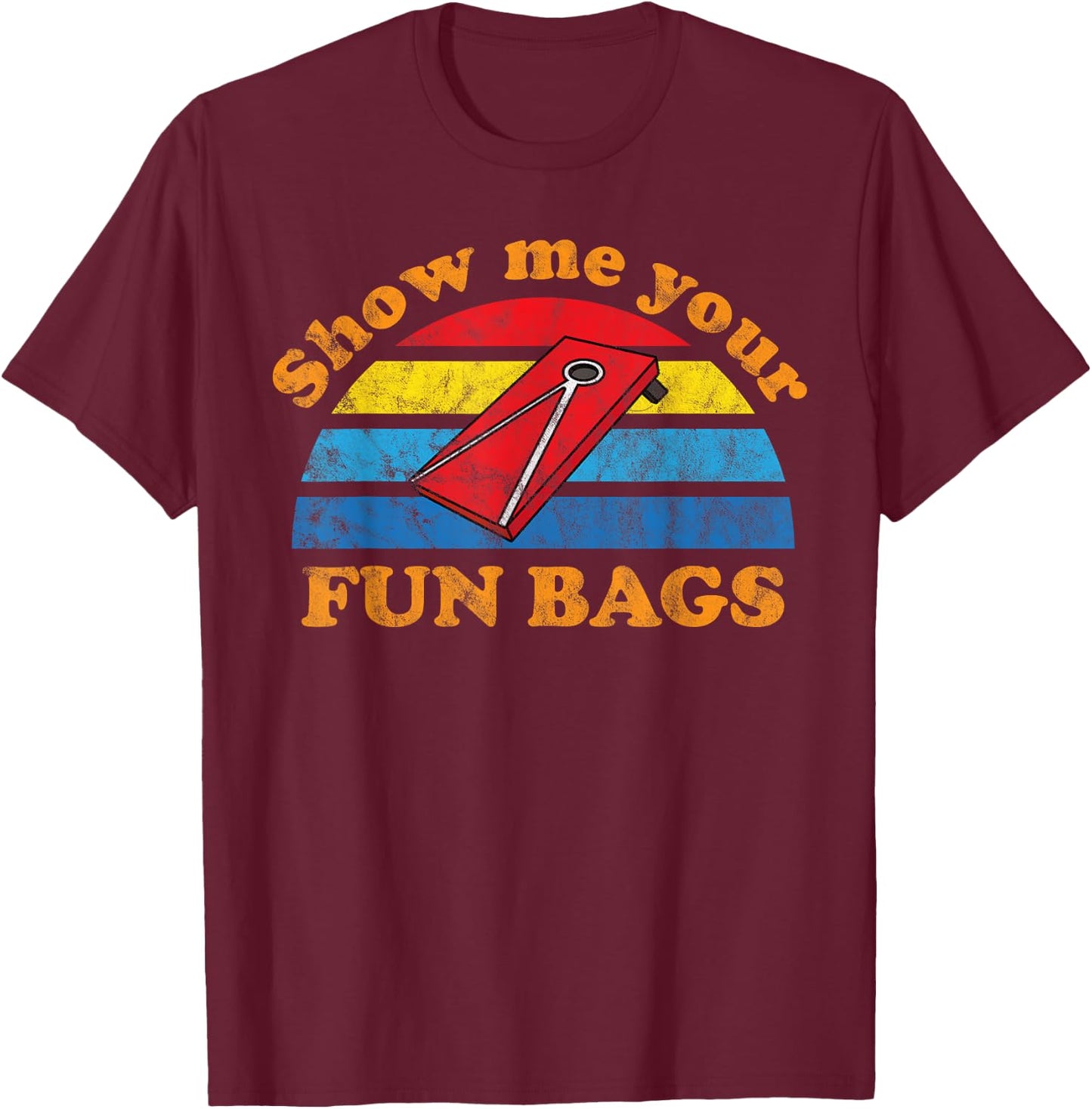 Show Me Your Fun Bags | Funny Cornhole Bean Bag Adult Humour T-Shirt - T-Shirt | Maroon