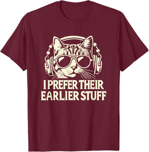 I Prefer Their Earlier Stuff Cat Festival Concert Music Band T-Shirt - T-Shirt | Maroon