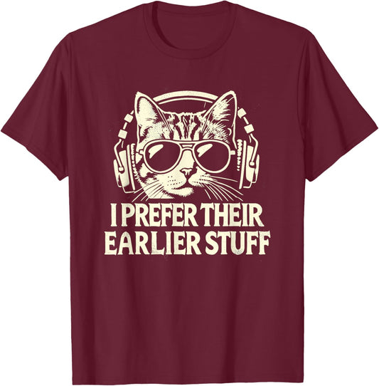 I Prefer Their Earlier Stuff Cat Festival Concert Music Band T-Shirt - T-Shirt | Maroon