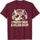 I Prefer Their Earlier Stuff Cat Festival Concert Music Band T-Shirt - T-Shirt | Maroon
