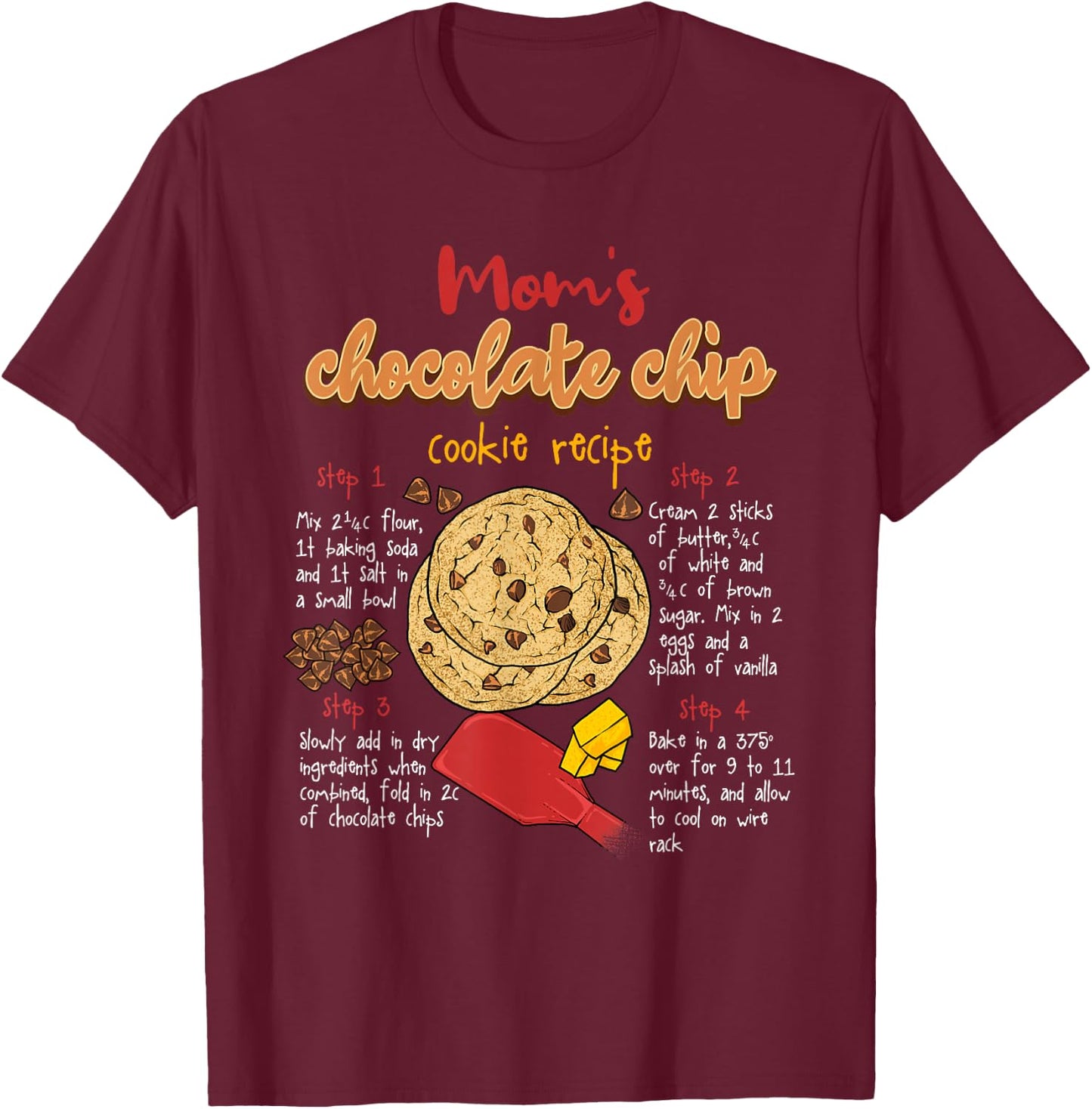 Mom's Chip Recipe Chocolate Chip Cookie Lover T-Shirt - T-Shirt | Maroon