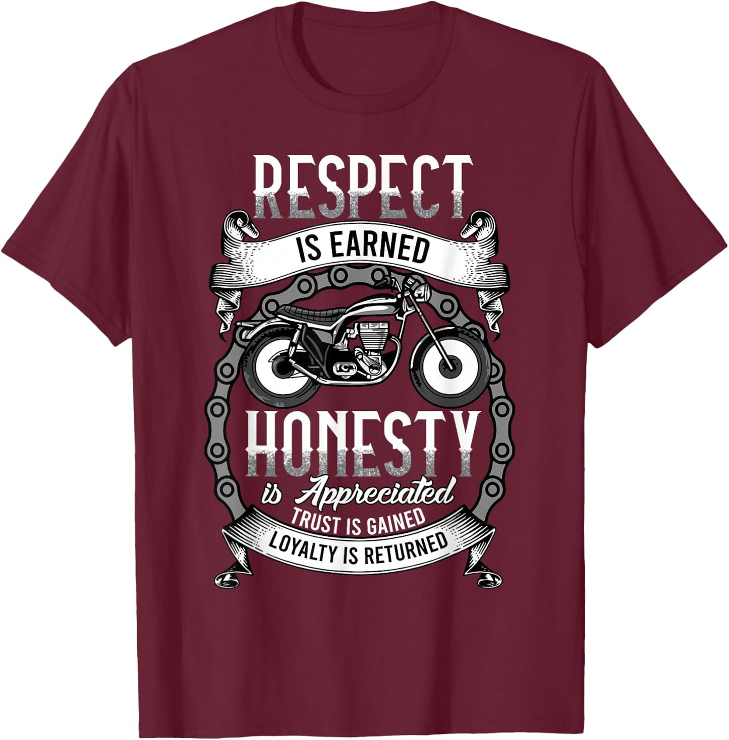 Respect Is Earned Loyalty Is Returned Honor Motorcycle Biker T-Shirt - T-Shirt | Maroon