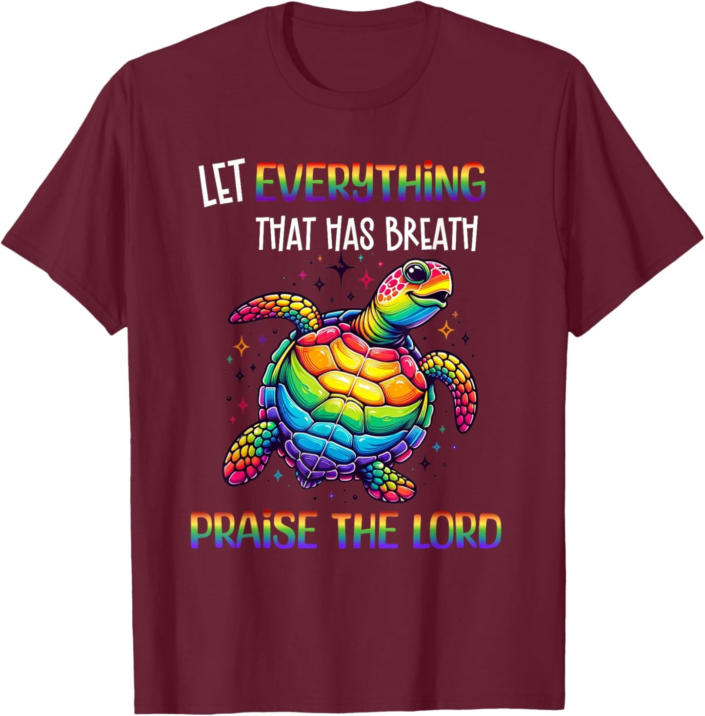 Sea Turtle Let Everything That Has Breath Praise The Lord T-Shirt - T-Shirt | Maroon