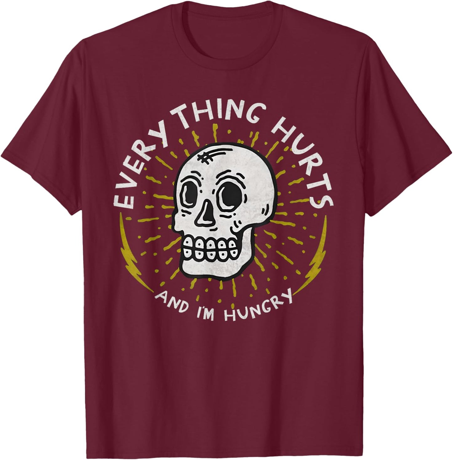 Everything Hurts And I'm Hungry Funny Workout Gym Skeleton T-Shirt - T-Shirt | Maroon