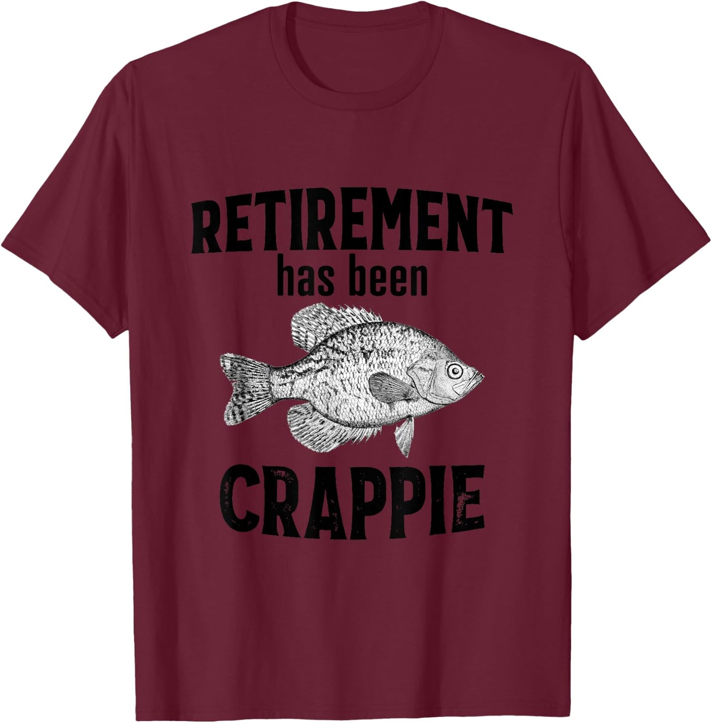 Retirement Has Been Crappie - Funny Fishing T-Shirt - T-Shirt | Maroon