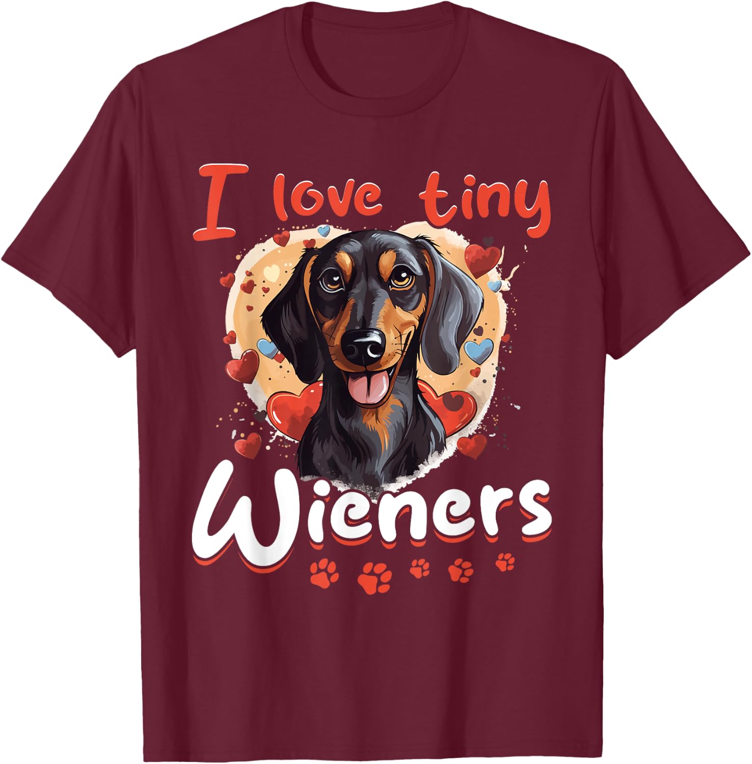 Dachshund wiener sausage dog I Love tiny Wieners T-Shirt - T-Shirt | Maroon