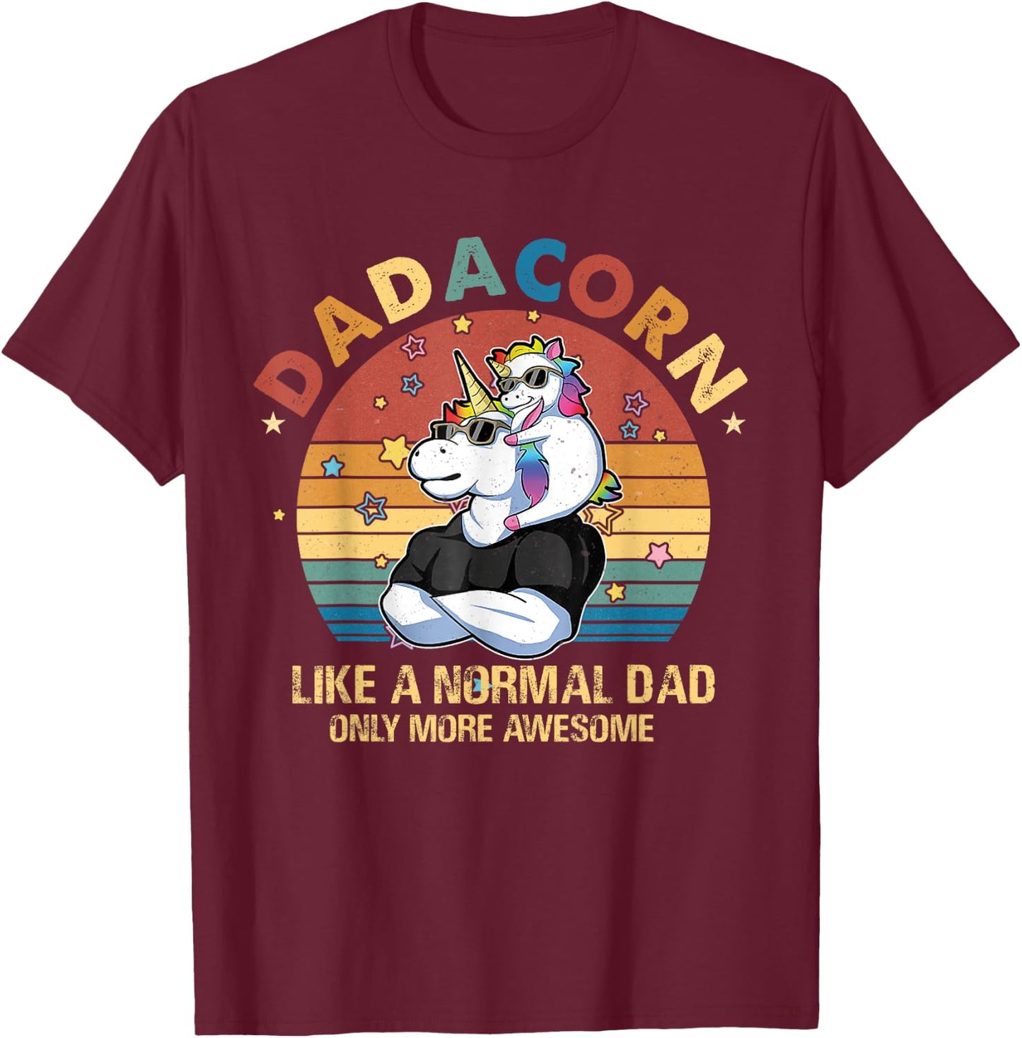 Cute Dadacorn Like A Normal Dad Only More Awesome Daddy T-Shirt - T-Shirt | Maroon