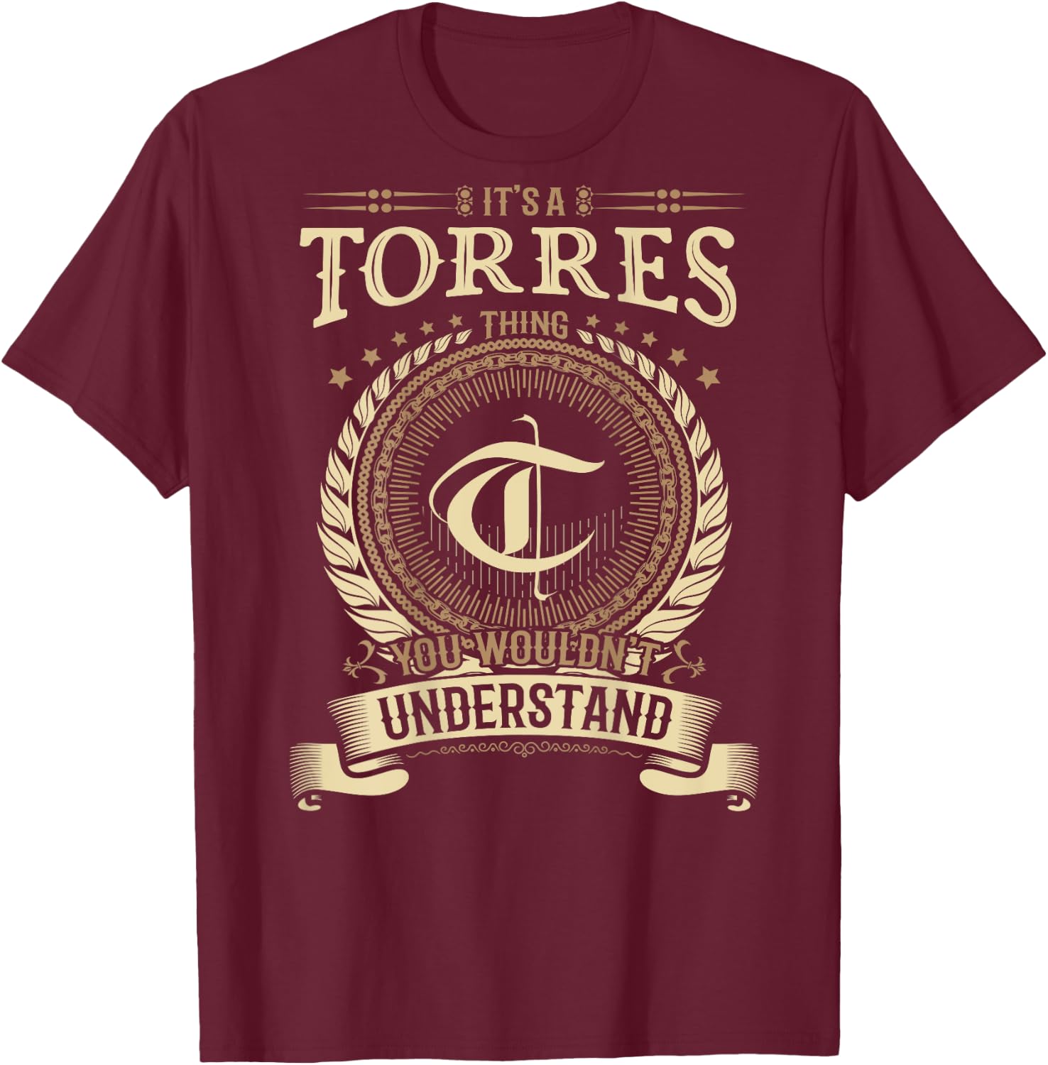 Torres Thing You Wouldn't Understand Family BACKPRINT T-Shirt - T-Shirt | Maroon