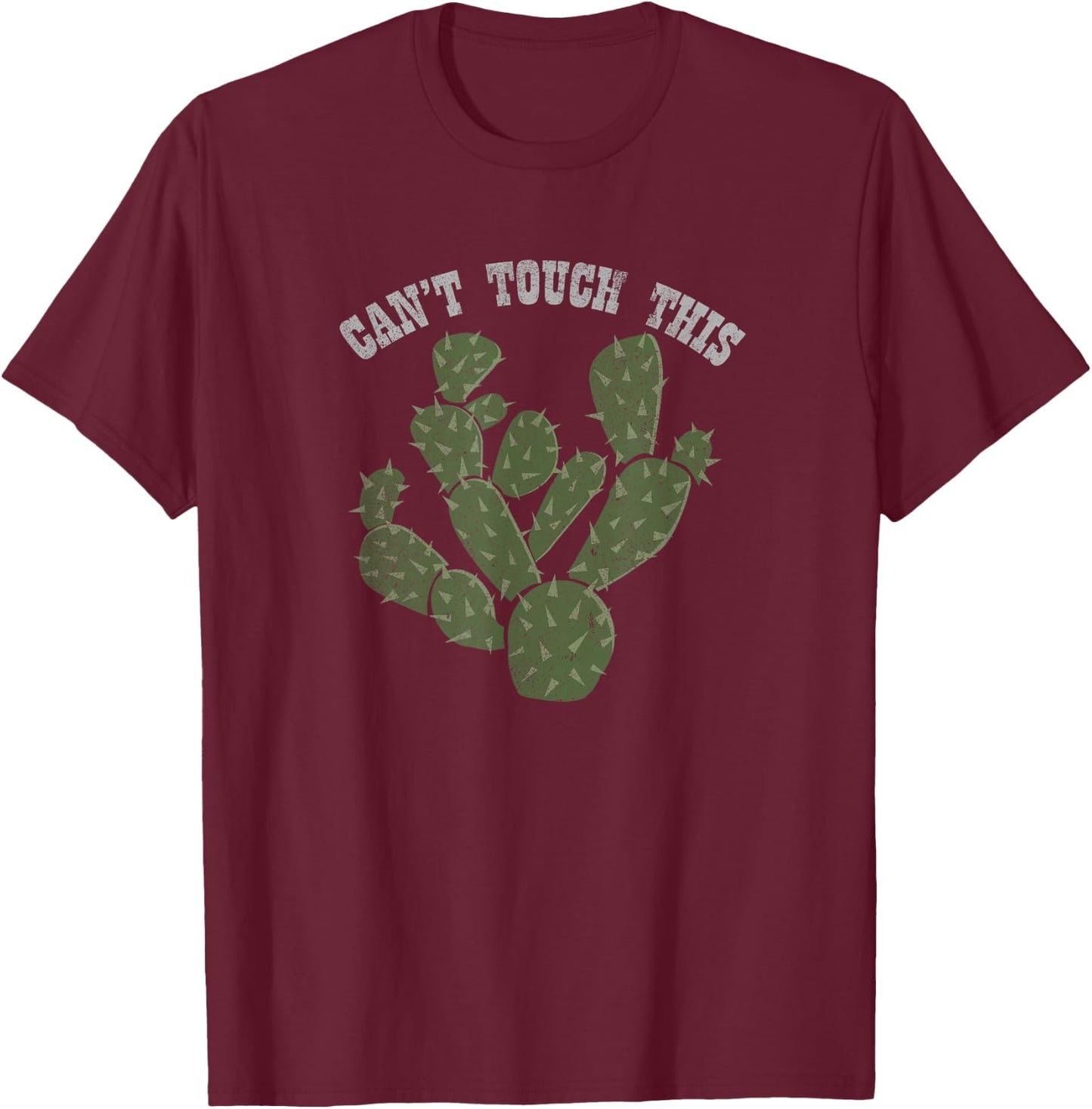 Can't Touch this Cactus Funny T-Shirt - T-Shirt | Maroon