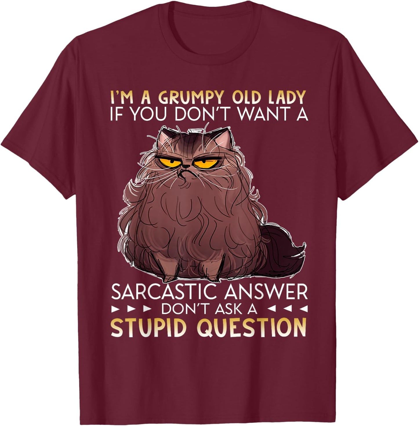 I'm A Grumpy Old Lady If you don't want a Sarcastic Answer T-Shirt - T-Shirt | Maroon