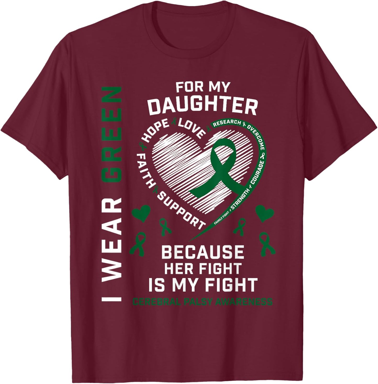 I Wear Green For My Daughter Cerebral Palsy Awareness CP Mom T-Shirt - T-Shirt | Maroon