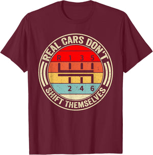 Real Cars Don't Shift Themselves 6 Speed Manual Transmission T-Shirt - T-Shirt | Maroon