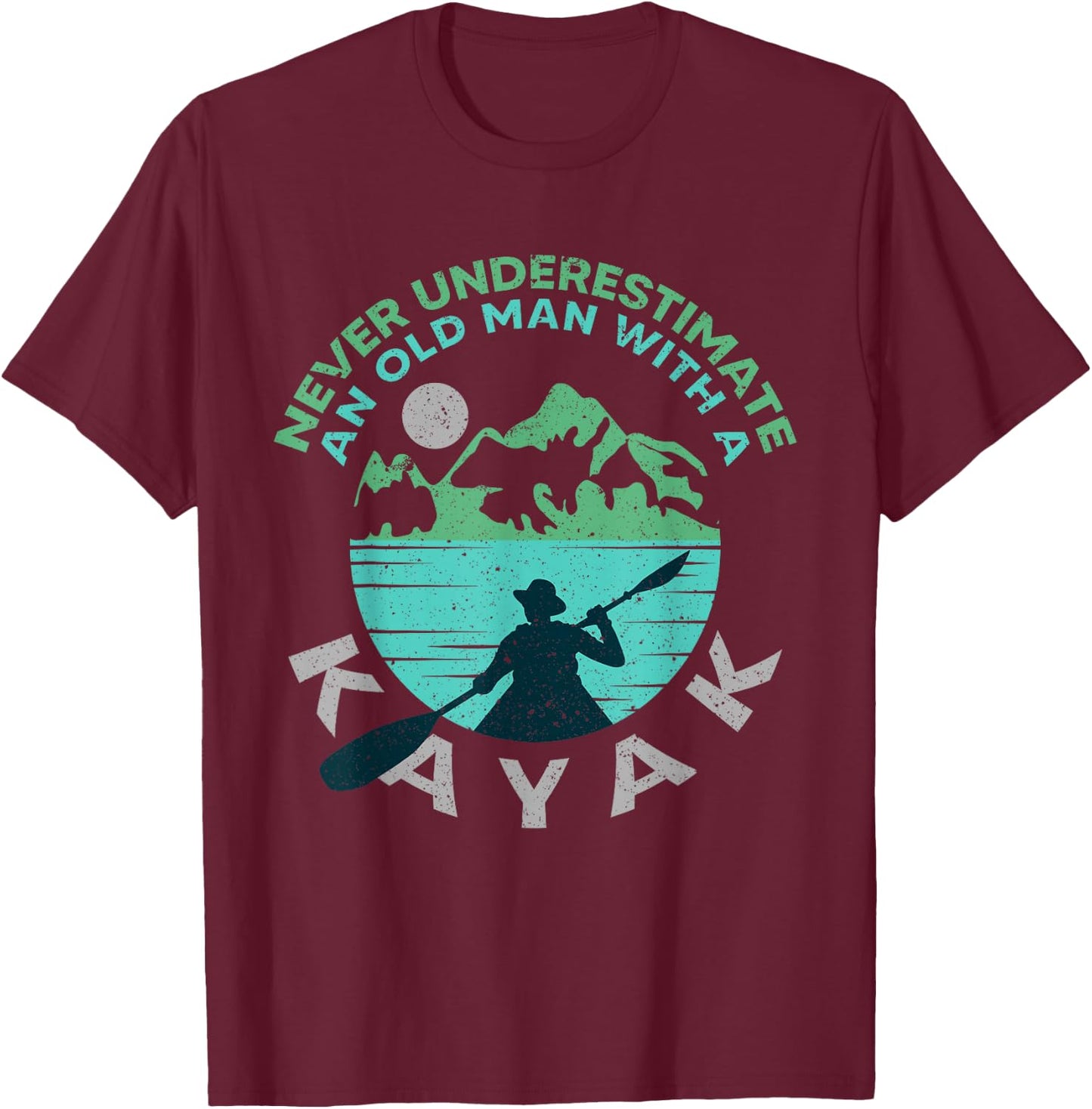 Kayaking Dad Never Underestimate An Old Man With A Kayak T-Shirt - T-Shirt | Maroon