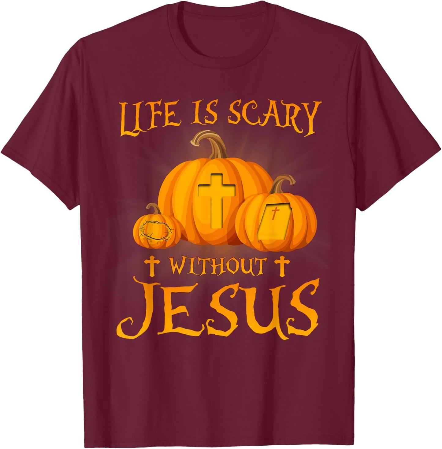 Life Is Scary without Jesus Halloween Pumpkin Christian T-Shirt - T-Shirt | Maroon