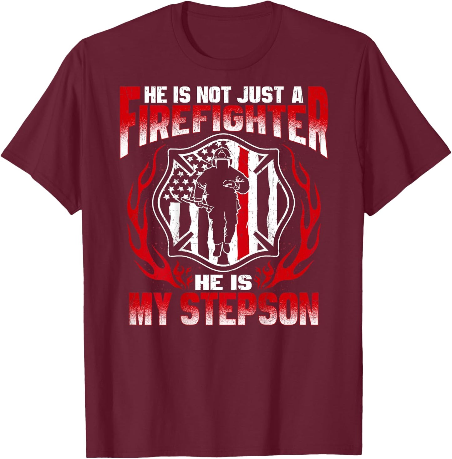 My Stepson Is A Firefighter Proud Fire Stepmom Stepdad Gift T-Shirt - T-Shirt | Maroon