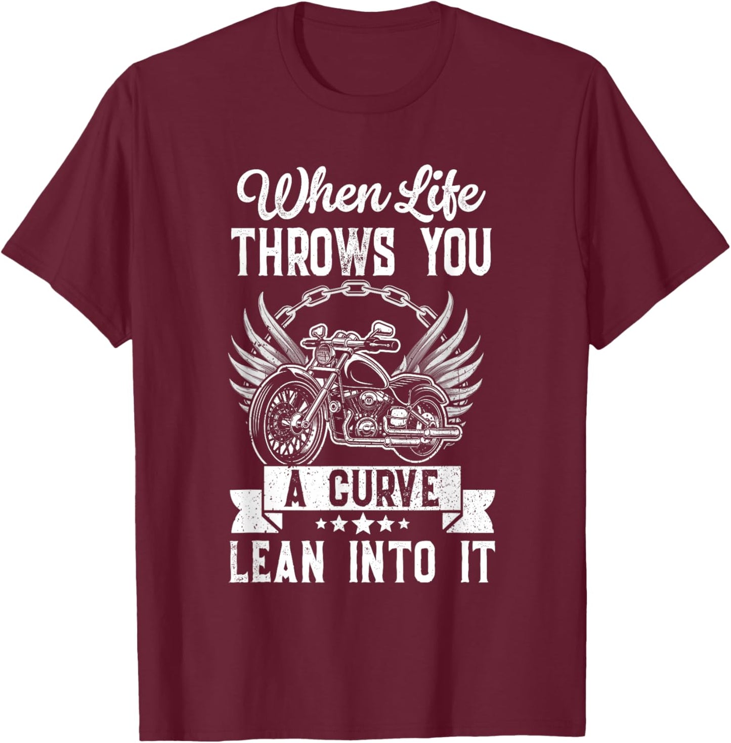 Motorcycle Biker When Life Throws You A Curve Lean Into It T-Shirt - T-Shirt | Maroon