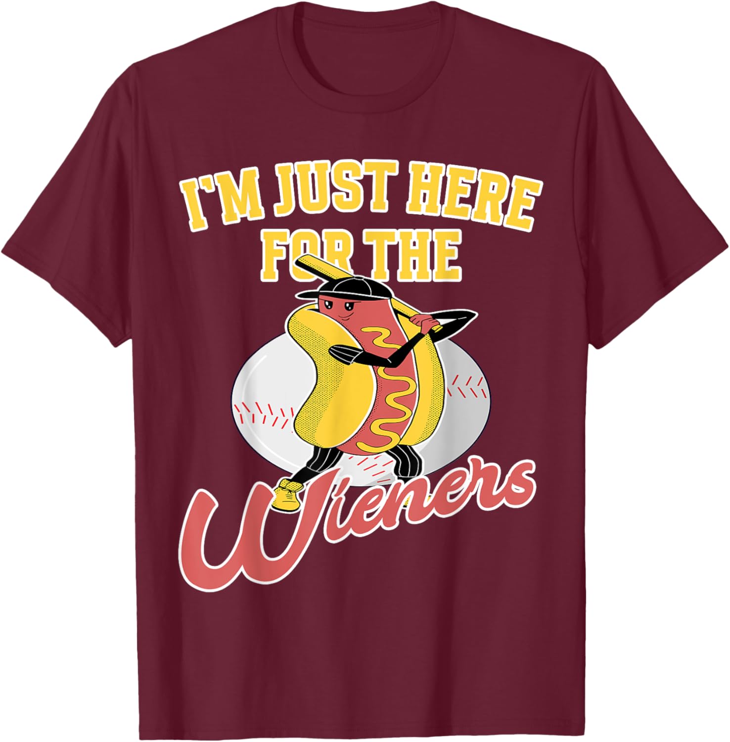 Baseball Fan Im just here for the Wieners Baseball T-Shirt - T-Shirt | Maroon