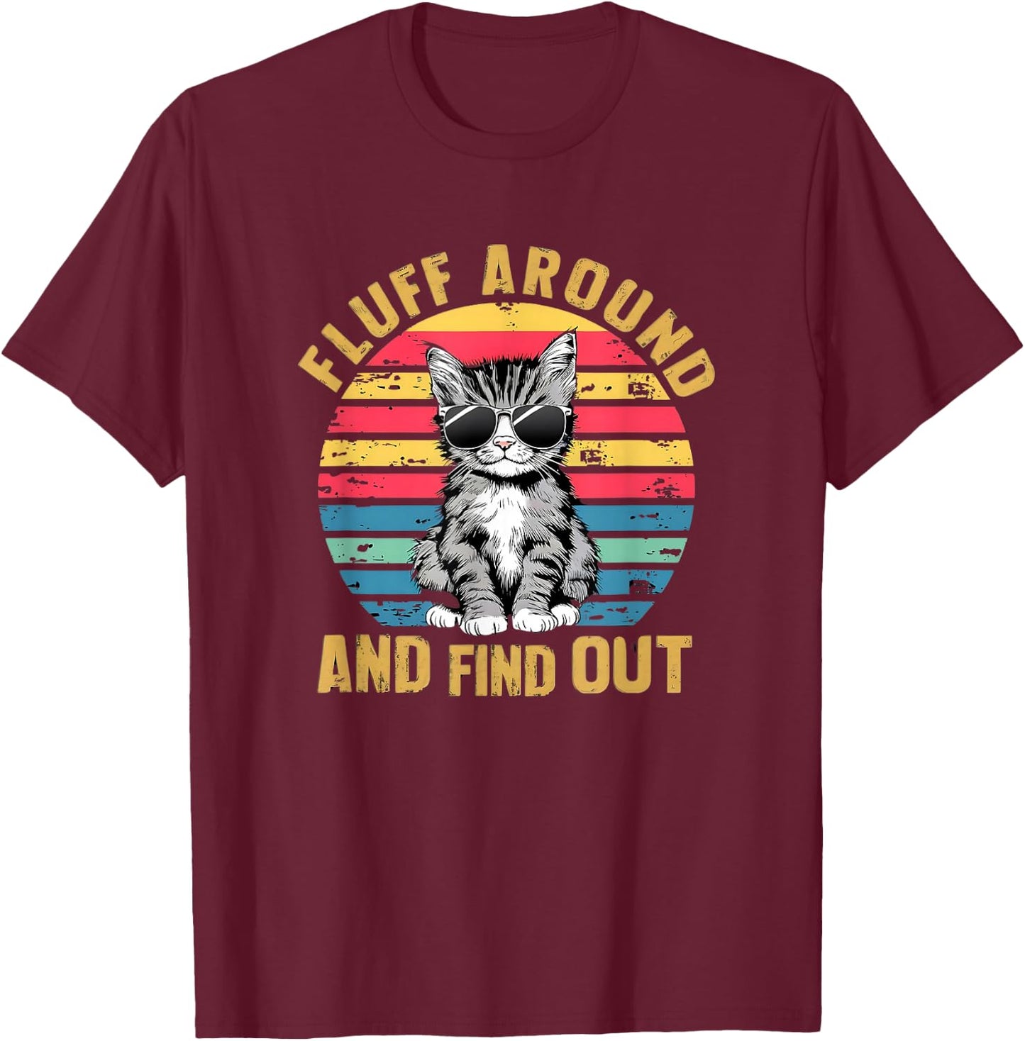 Funny Cat Lover Gifts Fluff Around And Find Out Vintage T-Shirt - T-Shirt | Maroon