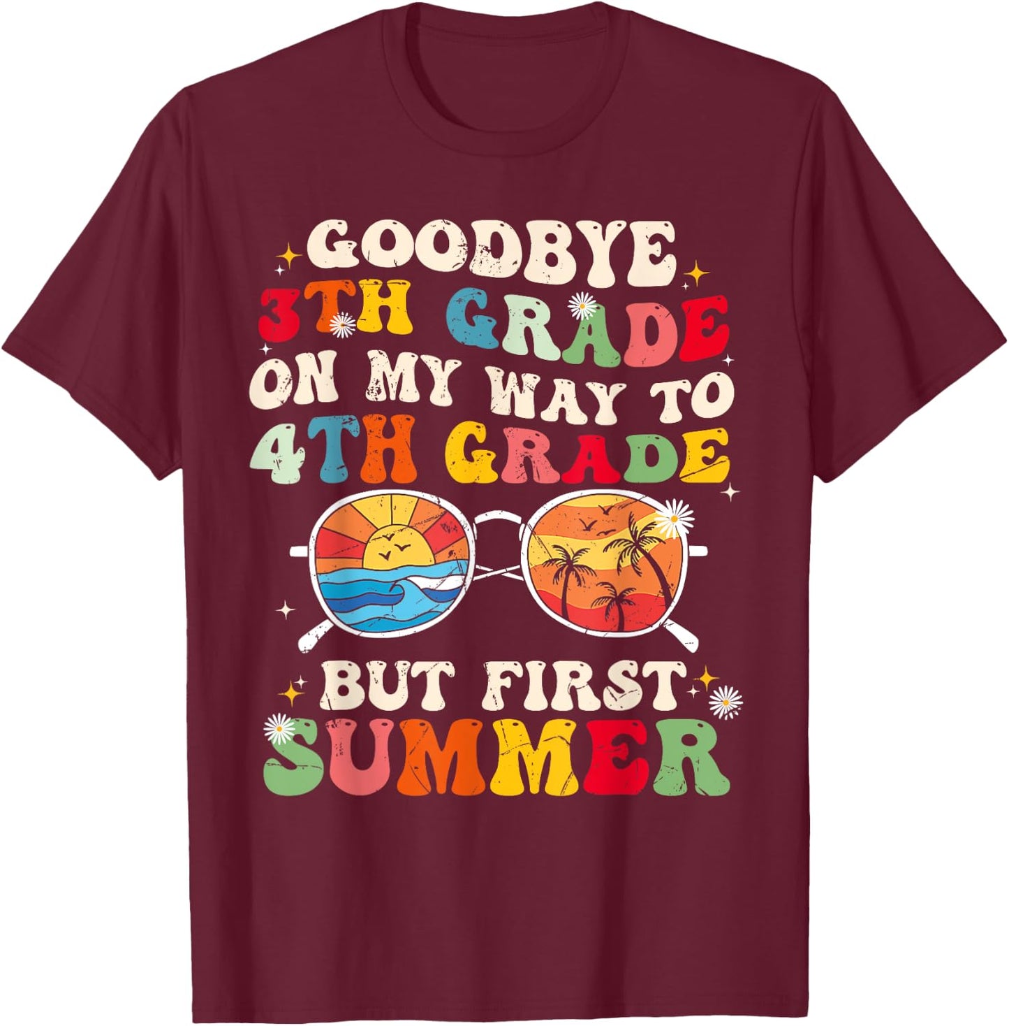 Goodbye 3th grade on my way to 4th grade but first summer Women Kids T-Shirt - T-Shirt | Maroon