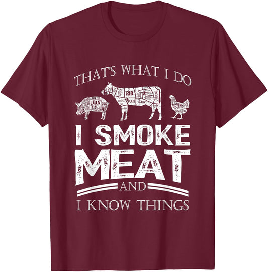 That's What I Do I Smoke Meat I Know Things Funny Smoker BBQ T-Shirt - T-Shirt | Maroon