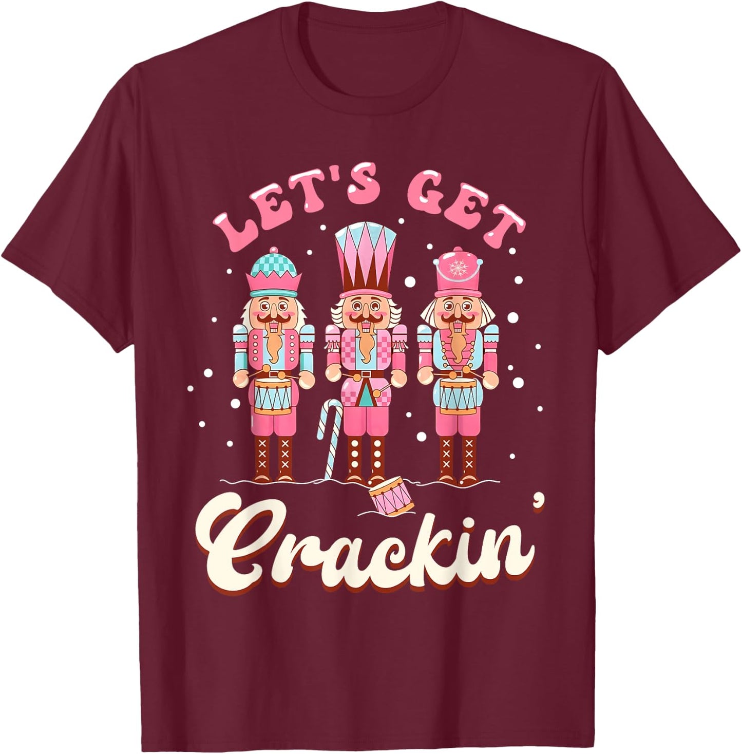 Lets Get Crackin Three Nutcrackers Christmas Men Women Kids T-Shirt - T-Shirt | Maroon