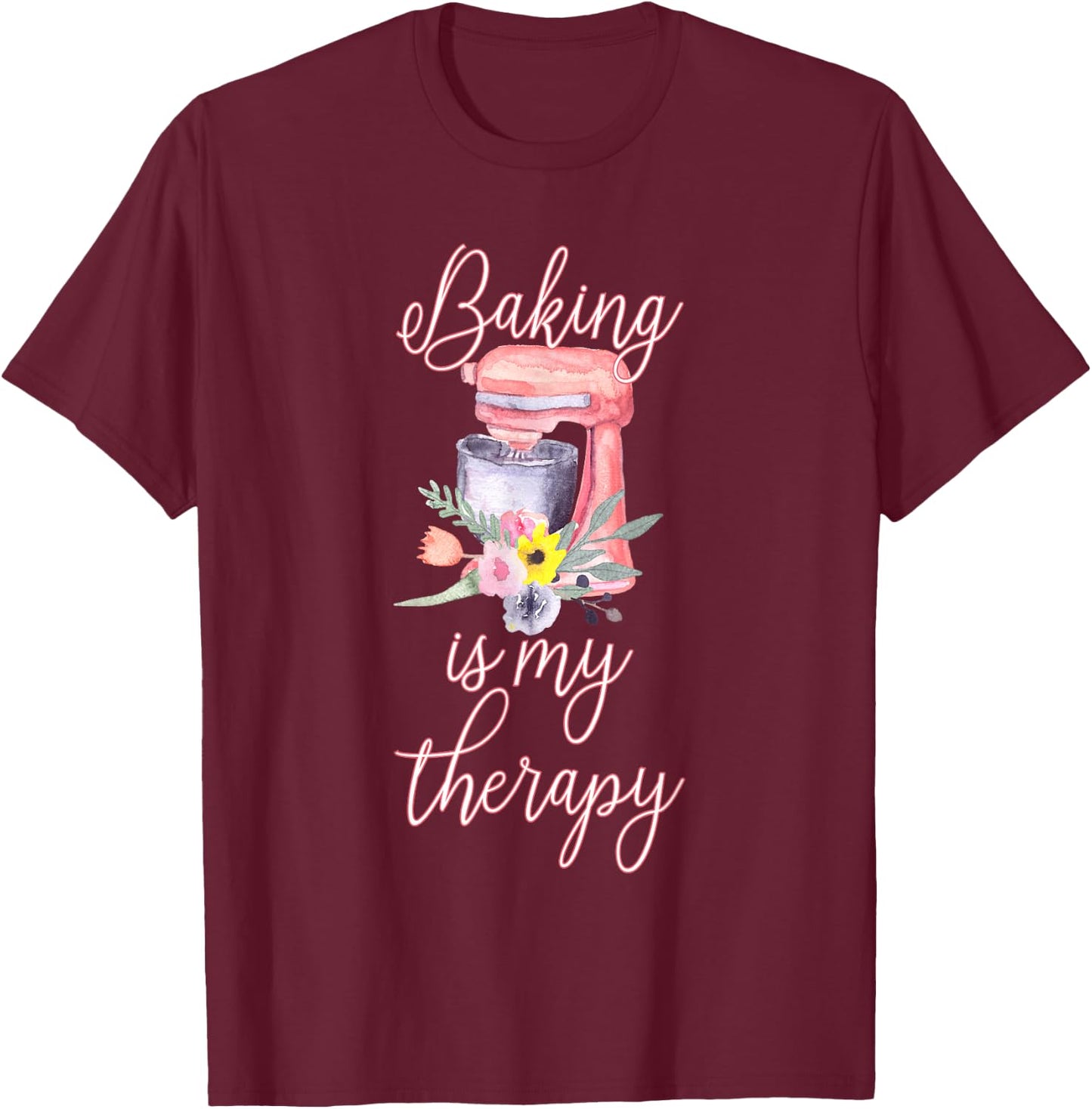 Pretty Floral Baking Is My Therapy Gift T-Shirt - T-Shirt | Maroon