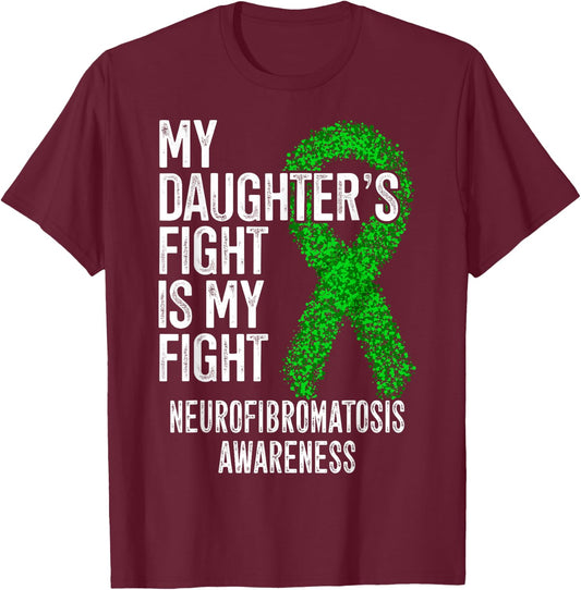 My Daughter's Fight Is My Fight Neurofibromatosis Awareness T-Shirt - T-Shirt | Maroon
