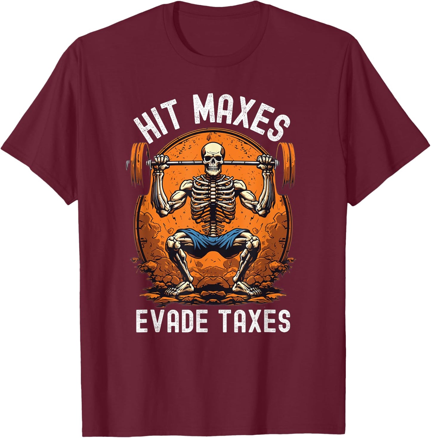 Hit Maxes Evade Taxes Funny Gym Bodybuilding Lifting Workout T-Shirt - T-Shirt | Maroon