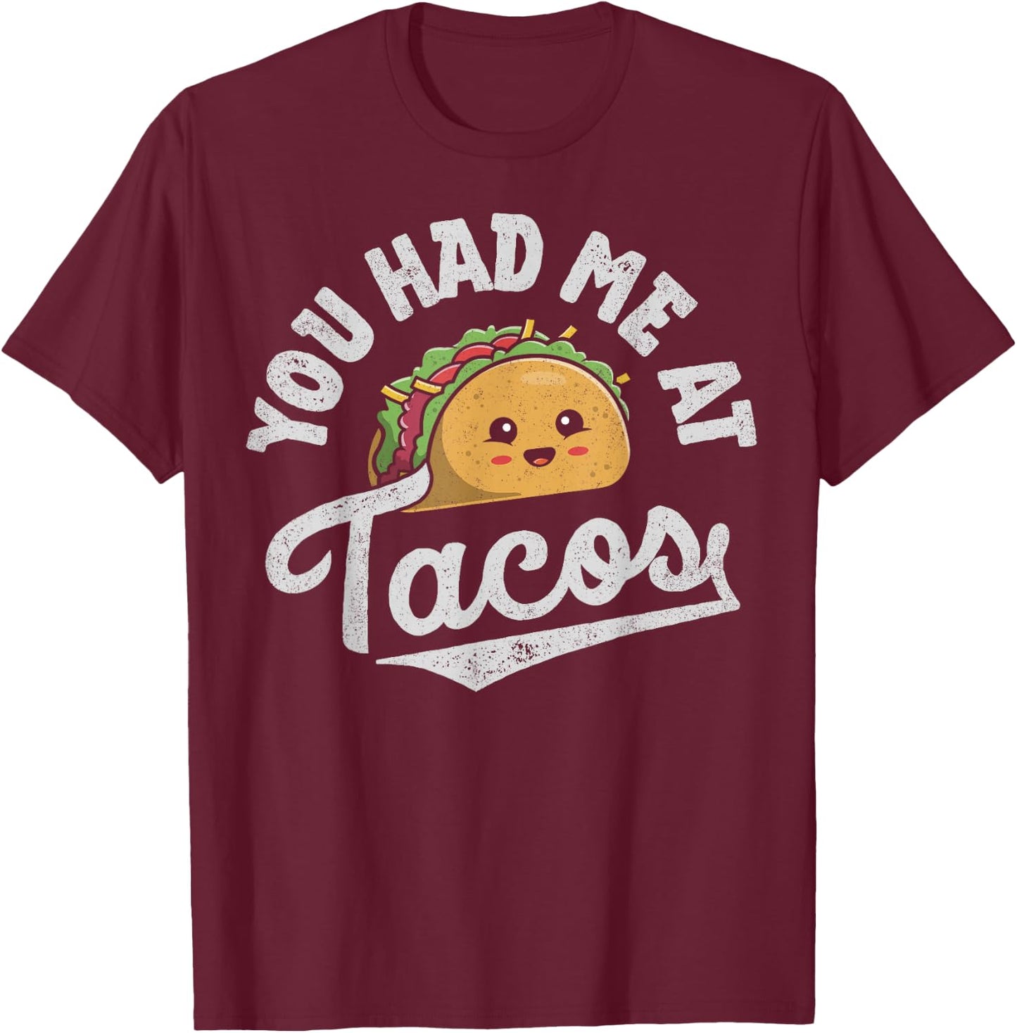 Taco You Had Me At Tacos Cinco De Mayo Mexican Food Lover T-Shirt - T-Shirt | Maroon