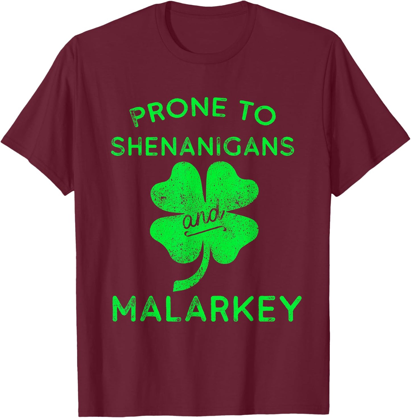 Prone to Shenanigans and Malarkey St Patricks Day T-Shirt - T-Shirt | Maroon