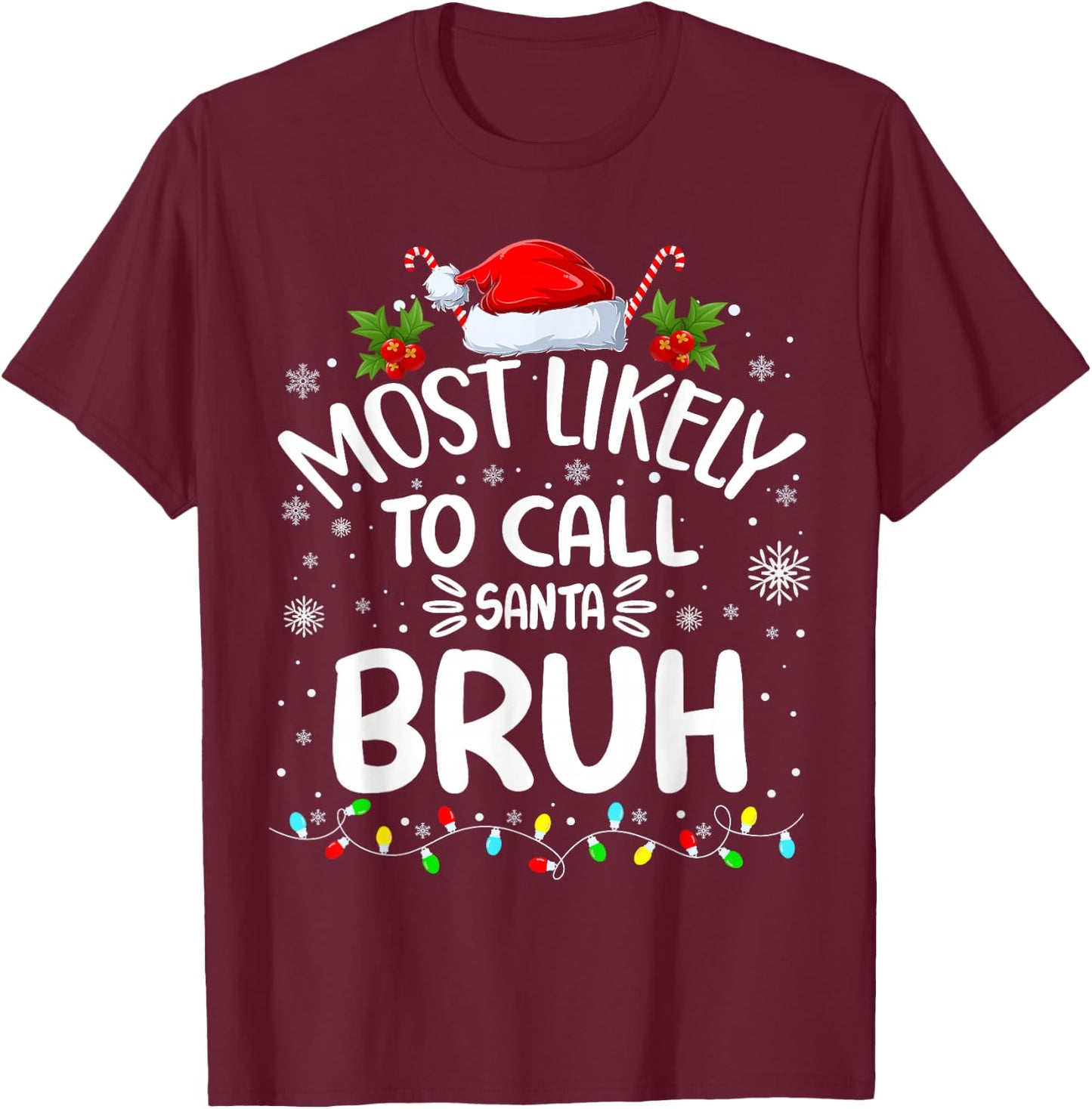 Most Likely To Call Santa Bruh T-Shirt - T-Shirt | Maroon