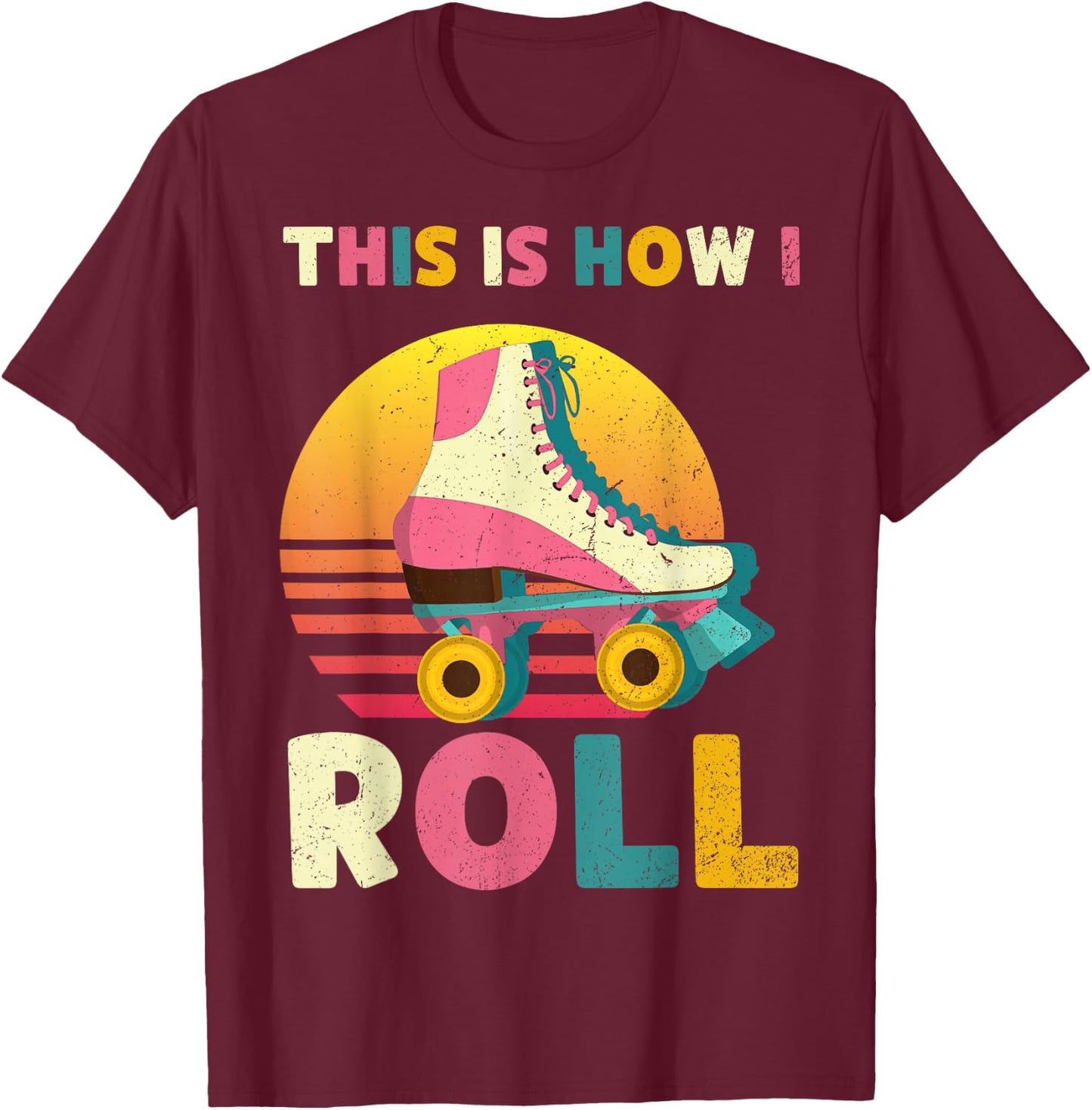 This Is How I Roll Retro Roller Skate Vintage Skater Skating T-Shirt - T-Shirt | Maroon