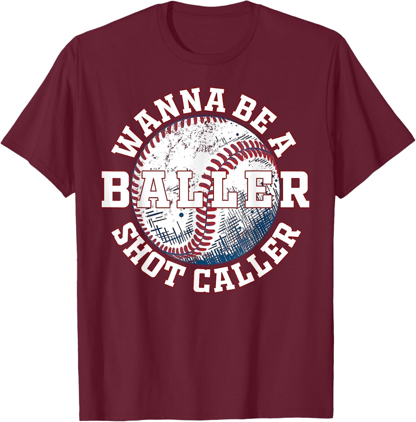 Funny Baseball Wanna Be A Baller Shot Caller T-Shirt - T-Shirt | Maroon