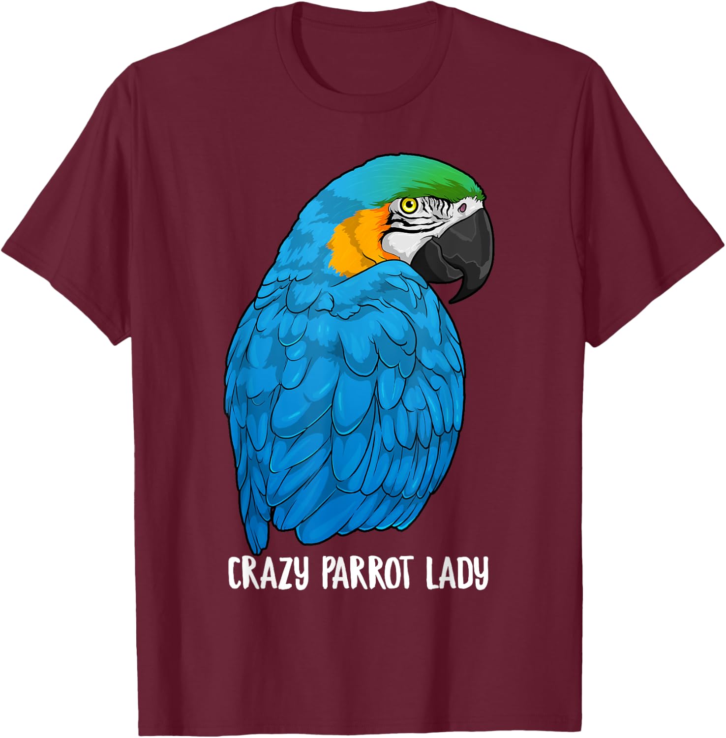 Crazy Parrot Lady Blue and Yellow Macaw Parrot Ara Ararauna T-Shirt - T-Shirt | Maroon