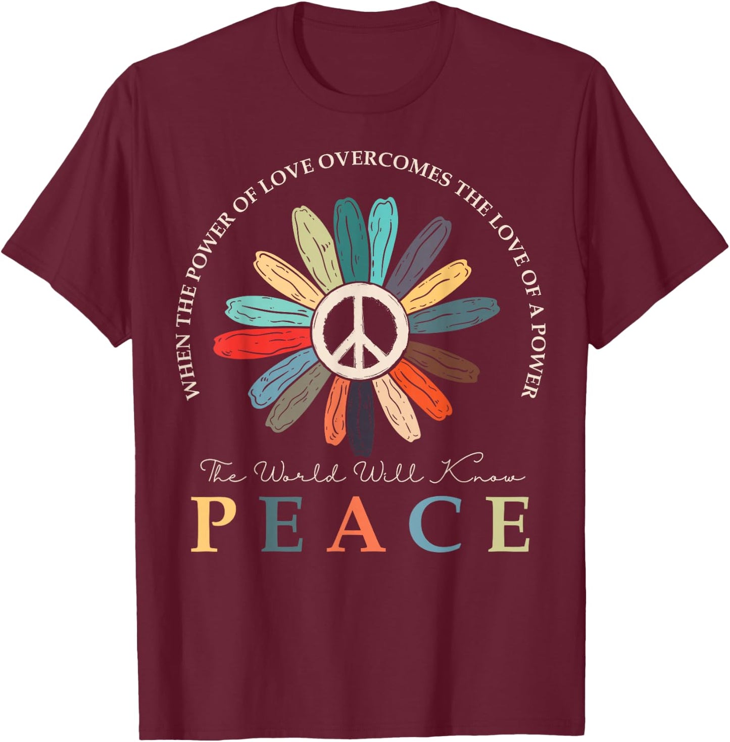 Power Of Love Is Bigger Than Love of Power, Hippie Flower T-Shirt - T-Shirt | Maroon