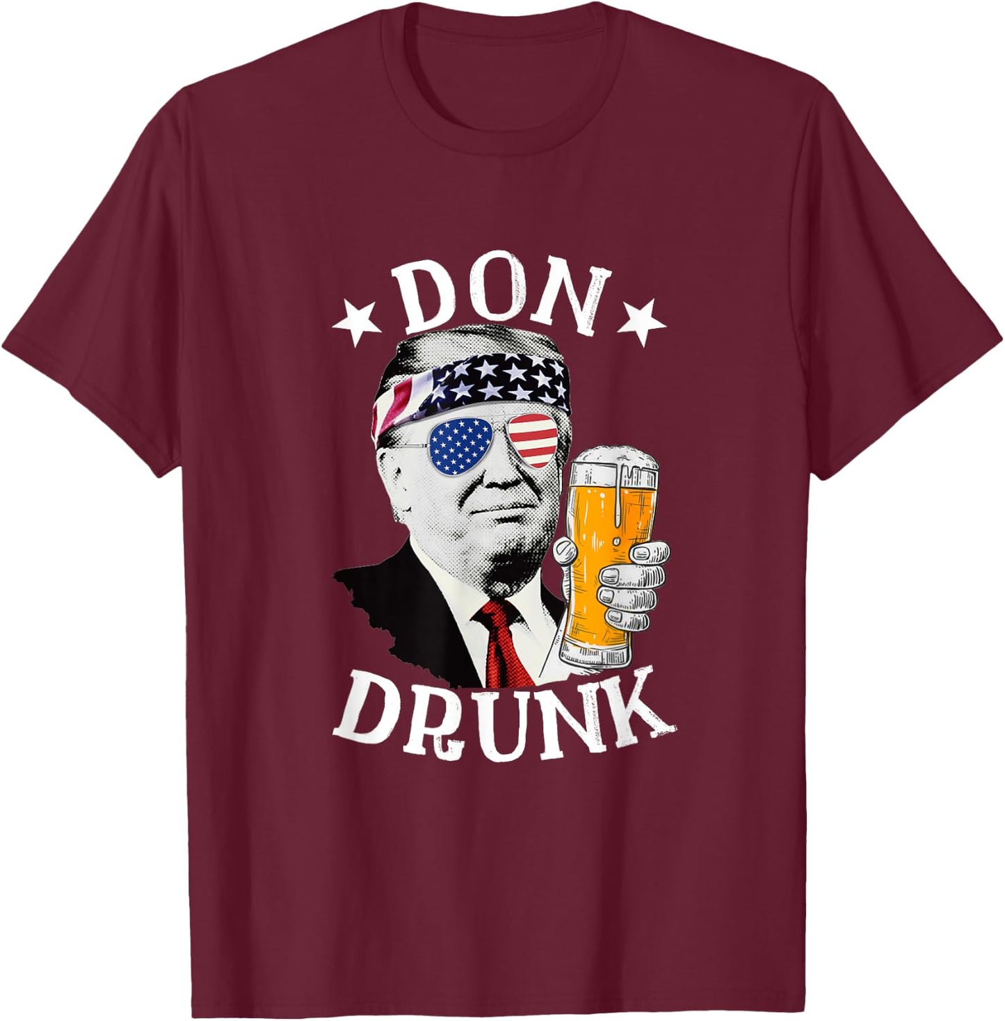 Don Drunk President Donald Trump Drinking Beer 4th Of July Men T-Shirt - T-Shirt | Maroon