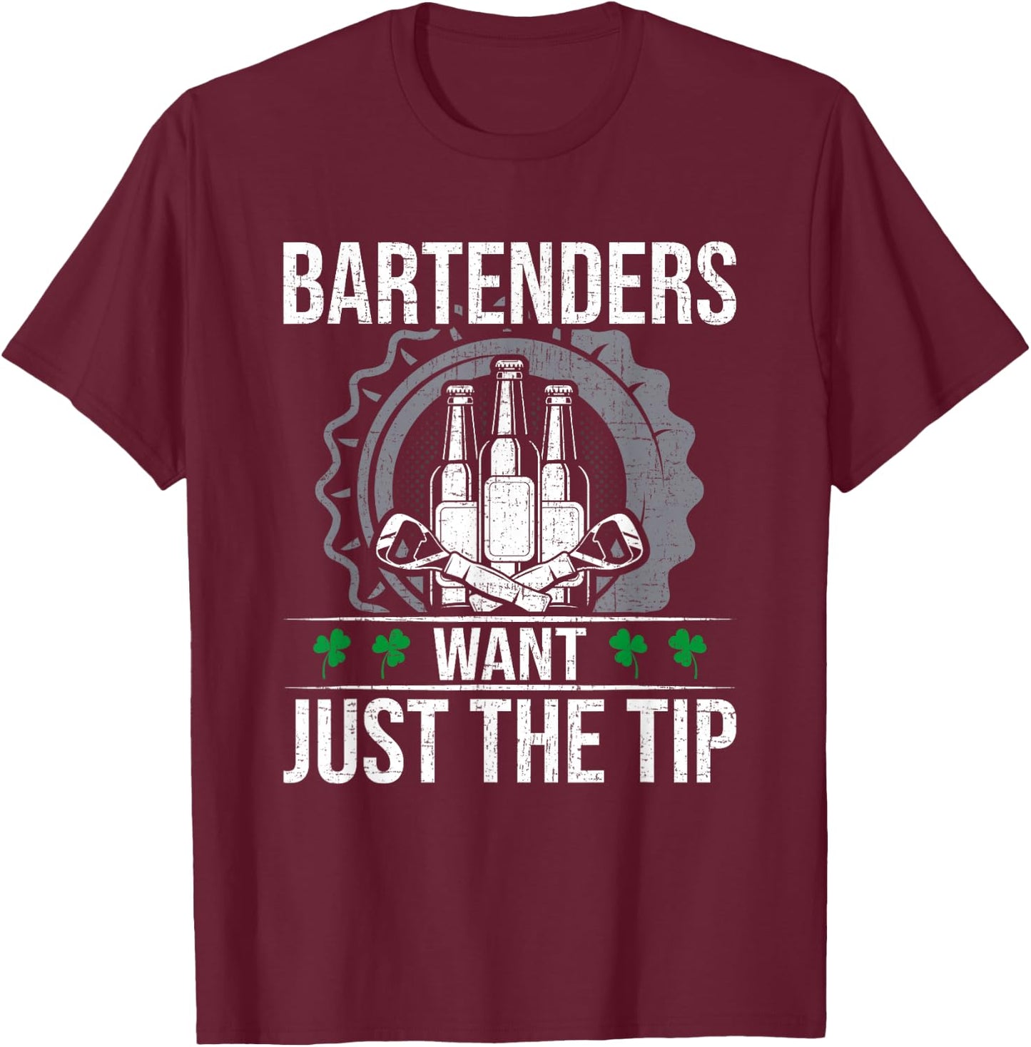 Bartenders Want Just The Tip Bartending Bartender T-Shirt - T-Shirt | Maroon